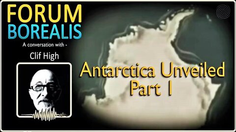 Clif High: Antarctica Unveiled Part 1 (Must See Video!!!)