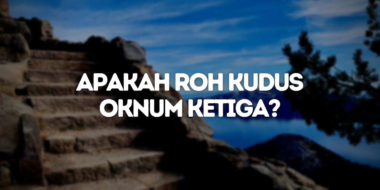 APAKAH ROH KUDUS OKNUM KETIGA