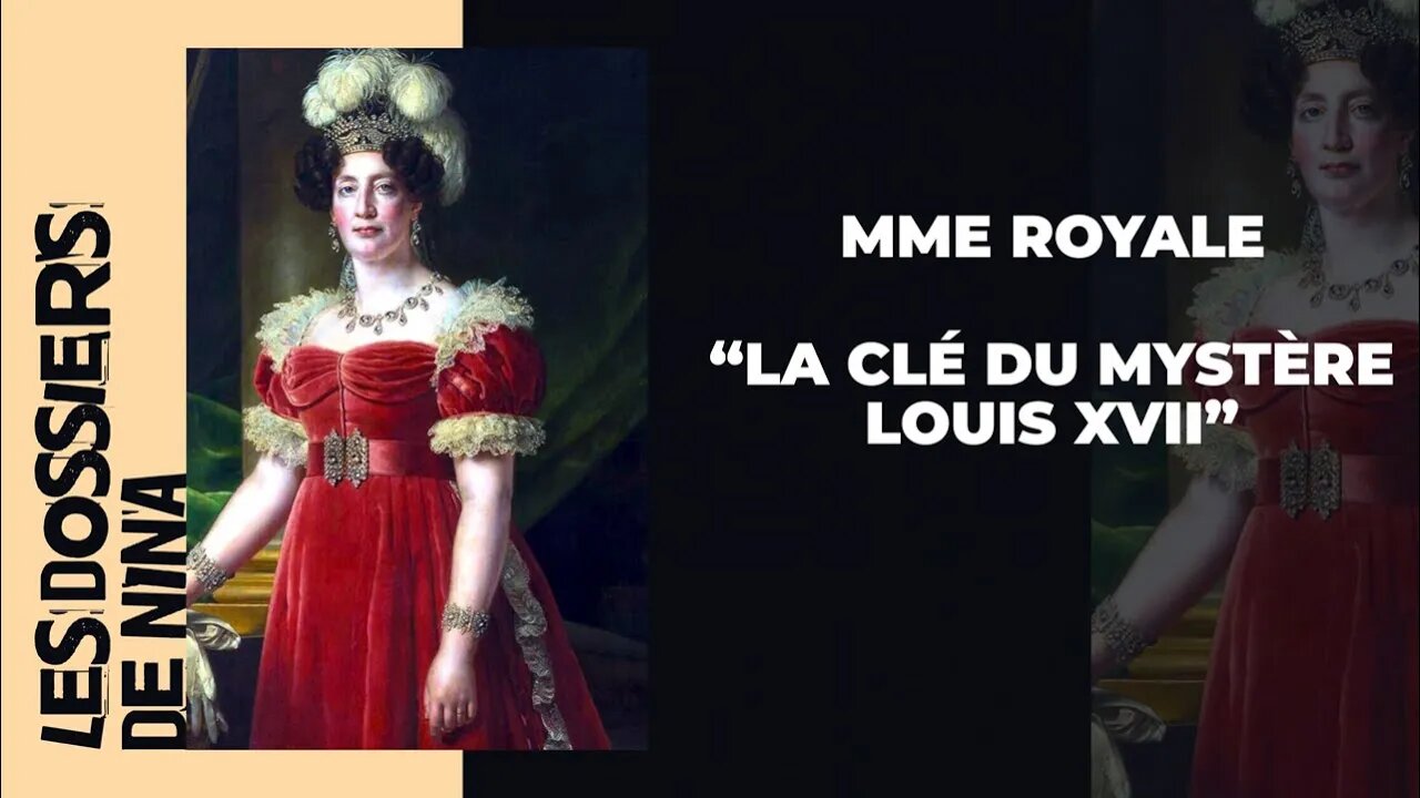 Les dossiers de Nina - Mme Royale "La clé du mystère Louis XVII"