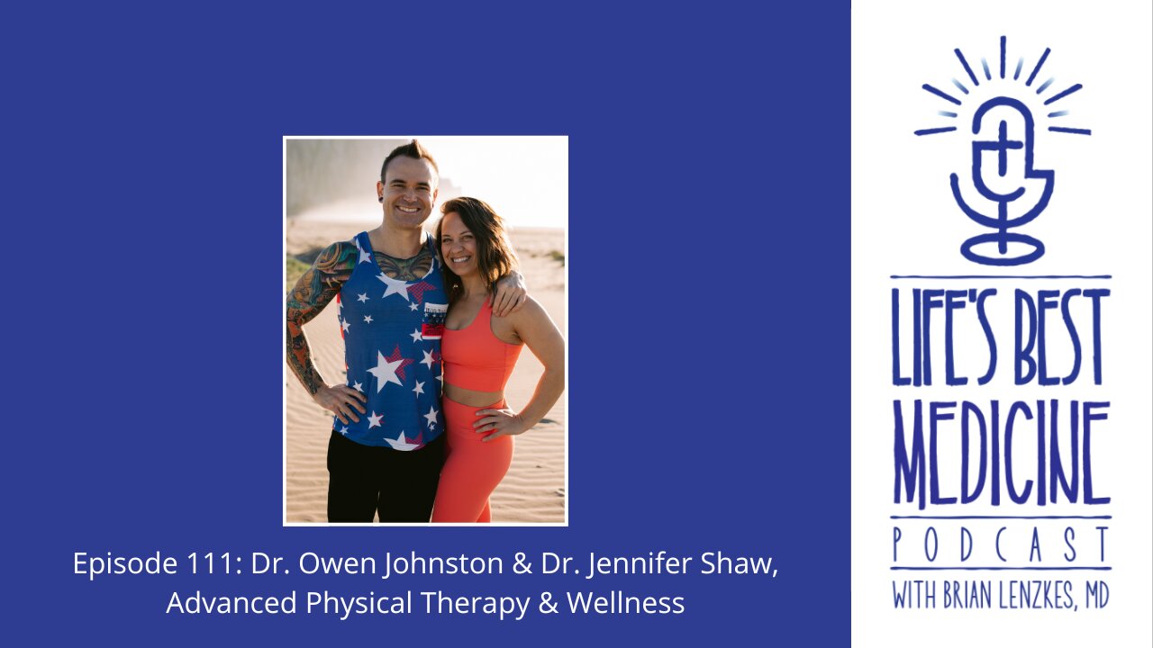 Episode 111: Dr. Owen Johnston & Dr. Jennifer Shaw (Advanced Physical Therapy & Wellness)