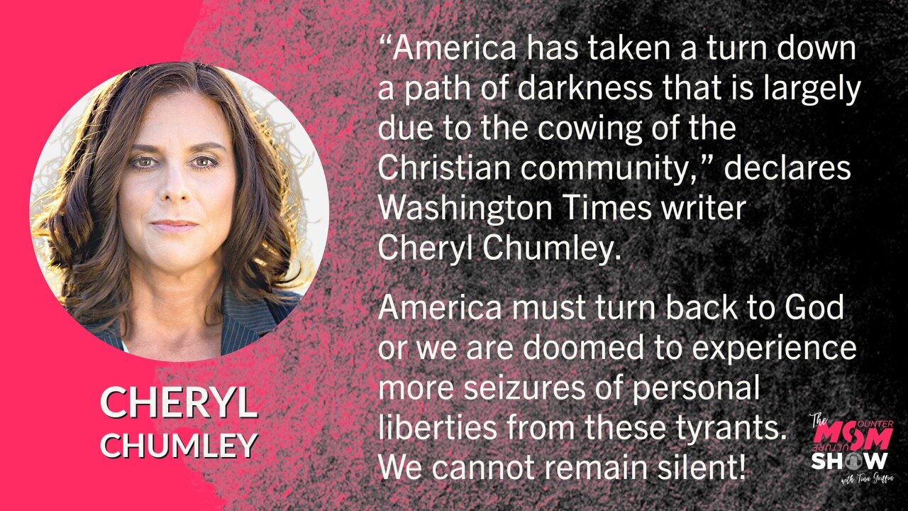 Ep. 250 - Washington Times Cheryl Chumley Declares Return to God to Combat American Socialism