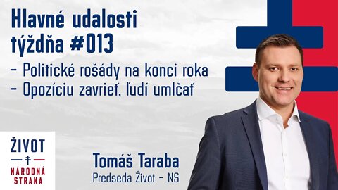 Taraba : Hlavné udalosti týždňa #013 - Politické rošády na konci roka, opozíciu zavrieť, ľudí umlčať