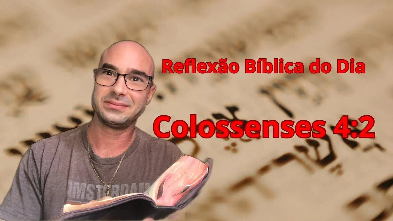 Reflexão bíblica sobre Colossenses 4:2