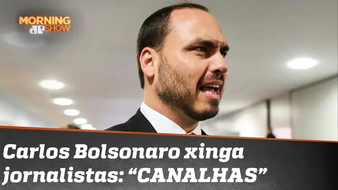 Carlos Bolsonaro fala em distorção e chama jornalistas de CANALHAS