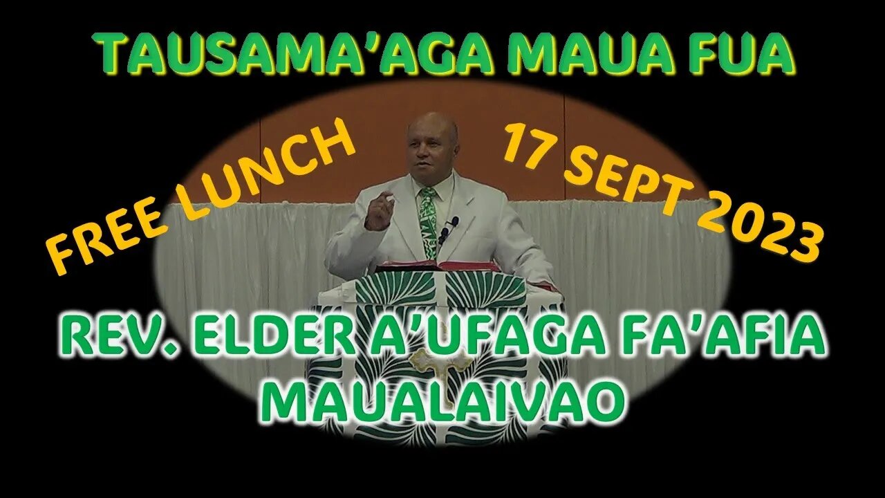 TAUSAMA'AGA MAUA FUA! (Free Lunch) Reverend A'ufaga Fa'afia Maualaivao