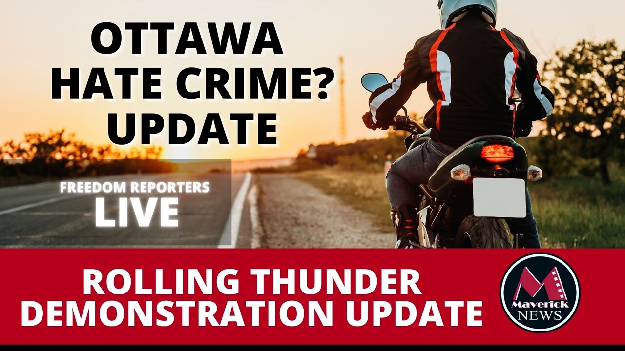 HATE CRIME INVESTIGATION OTTAWA: PLUS LIVE COVERAGE MAVERICK NEWS CENSORED AND BANNED ON YOUTUBE