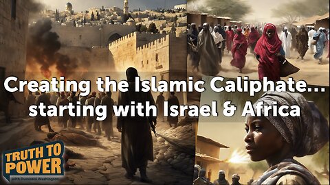 EPISODE 27: Creating the Islamic Caliphate…beginning with Israel & Africa