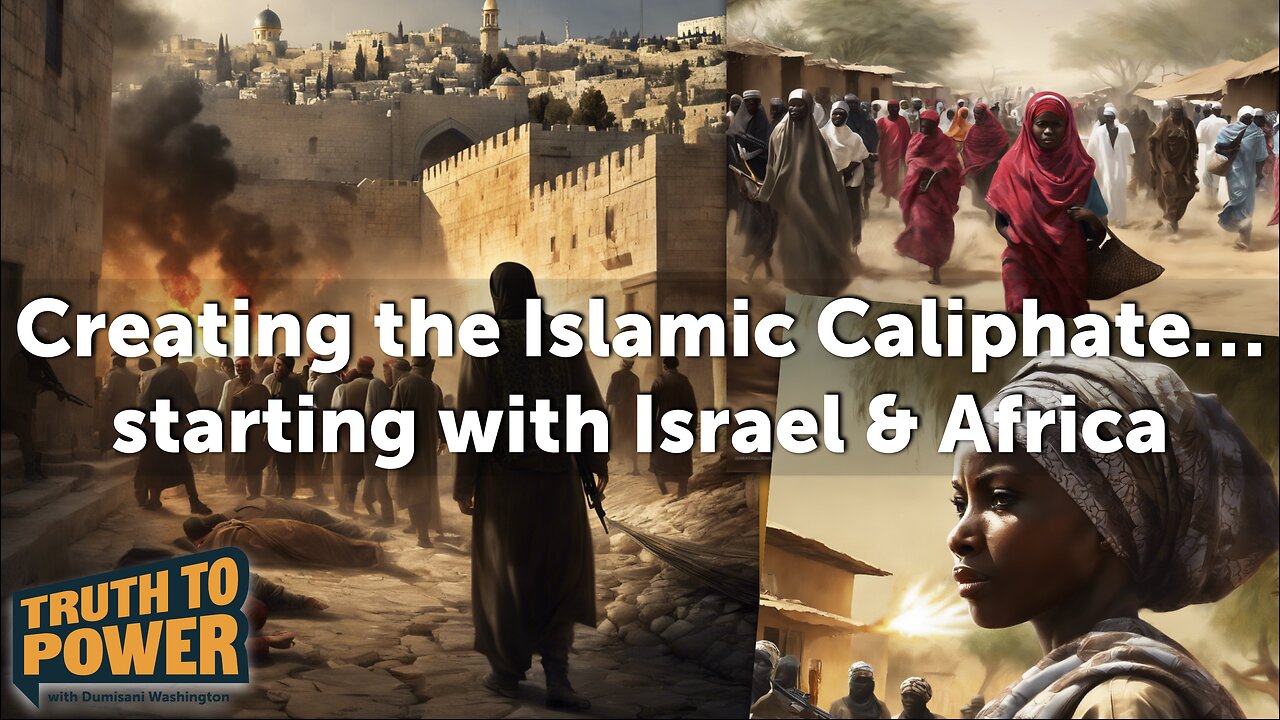 EPISODE 27: Creating the Islamic Caliphate…beginning with Israel & Africa