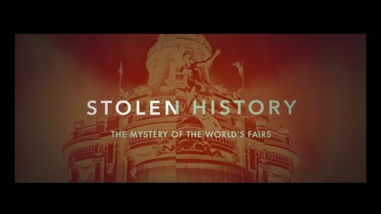 StolenHistory 3/3 - The Mystery of The World's Fairs