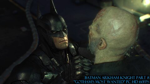 Batman Arkham Knight Part 8 "Gotham's most wanted" PC HD 60fps