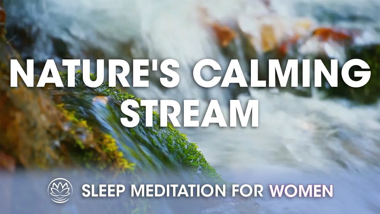 Nature's Calming Stream White Noise // Sleep Meditation for Women