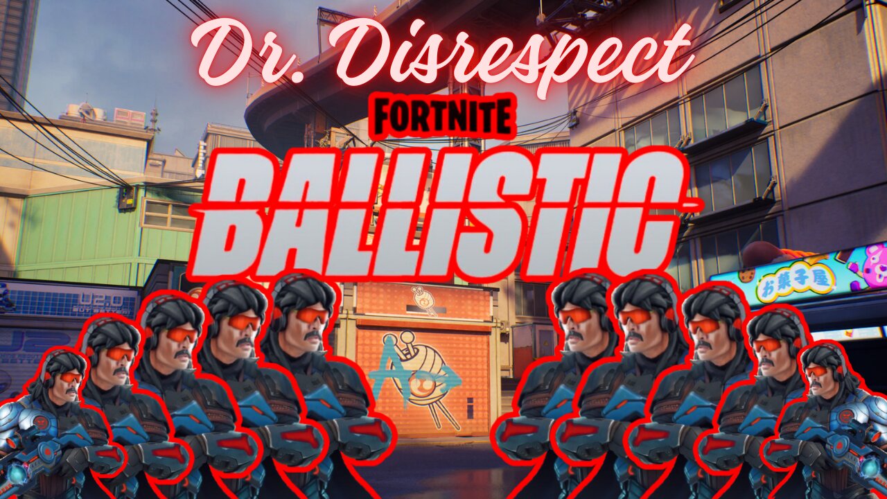 DrDisrespect Fortnite Ballistic