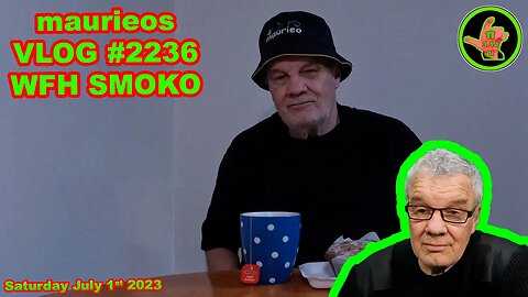 maurieos VLOG #2236 WFH SMOKO