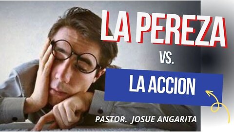 Mensaje: LA PEREZA VS. LA ACCION (SALMOS 27:4) / Ps. Josue Angarita