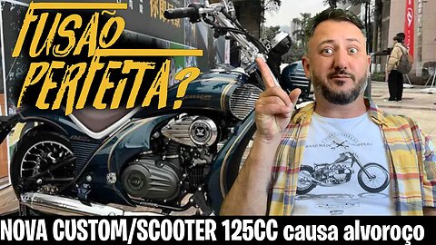 FUSÃO PERFEITA? NOVA MOTO CUSTOM /SCOOTER 125 É REVELADA e causa ALVOROÇO