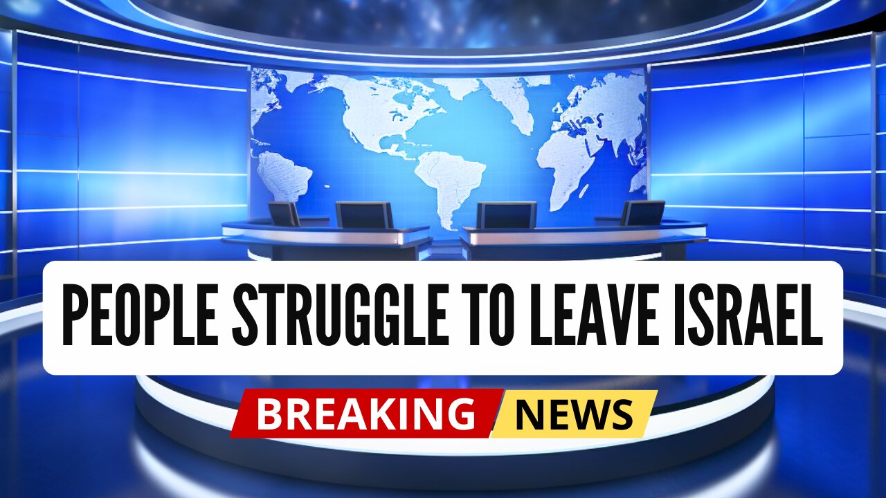People Struggle to Leave Israel