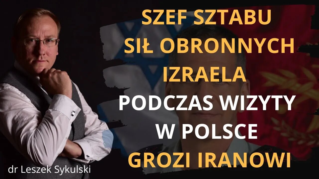 Szef Sztabu Sił Obronnych Izraela podczas wizyty w Polsce grozi Iranowi | Odc. 571 - dr L. Sykulski