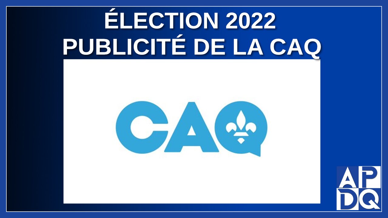 Élection 2022 - Publicité de la CAQ