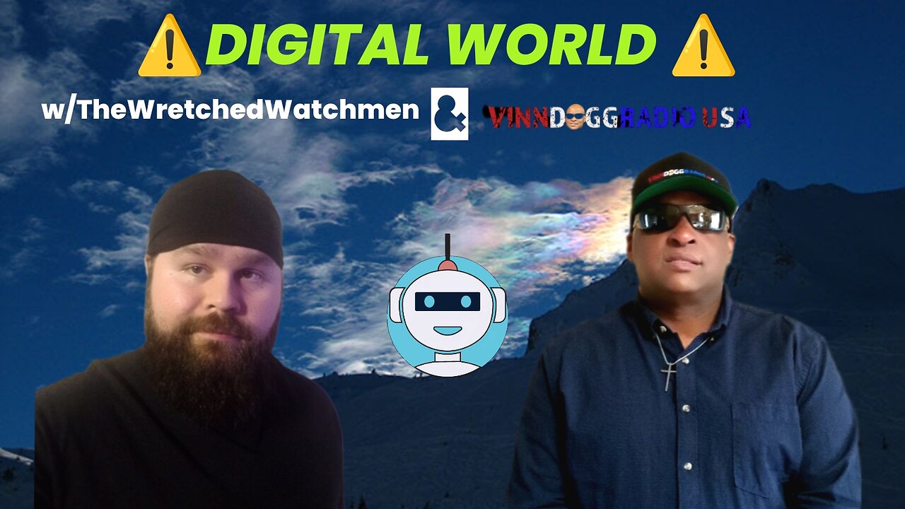 DIGITAL WORLD w/VinnDoggRadio & The Wretched Watchmen