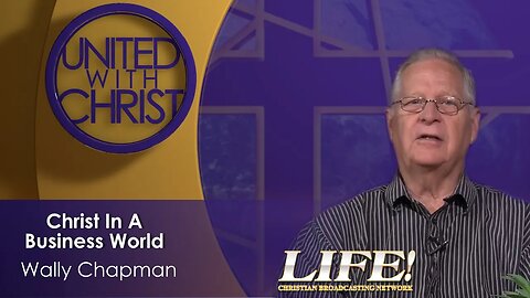 "Christ In A Business World" - Wally Chapman (united 8 29 23 )