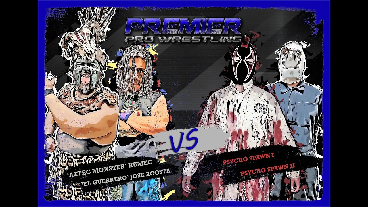 PPW #510 - 'Aztec Monster' Humec & 'El Guerrero' Jose Acosta vs Psycho Spawn I & II