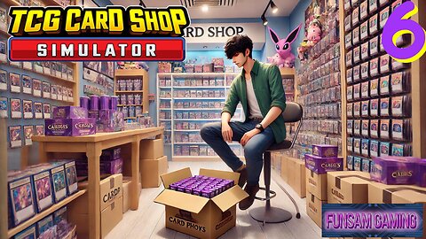 TCG Card Shop Simulator Ep. 6