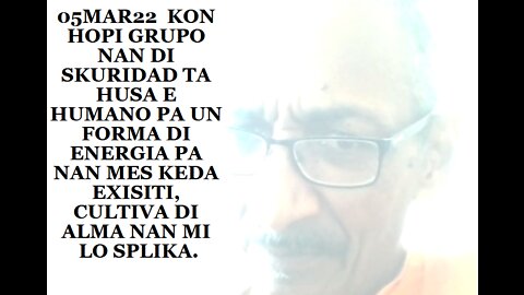 05MAR22 KON HOPI GRUPO NAN DI SKURIDAD TA HUSA E HUMANO PA UN FORMA DI ENERGIA PA NAN MES KEDA