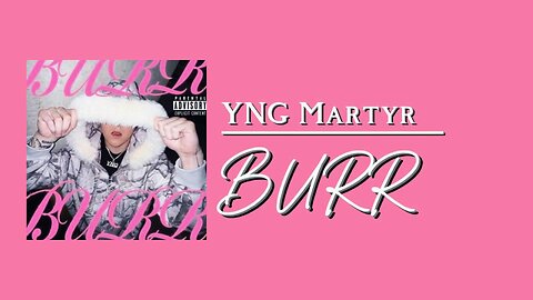 YNG Martyr - BURR lyrics (My Girl Is A C*nt, TikTok Sound)