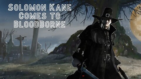 Solomon Kane comes to Bloodborne