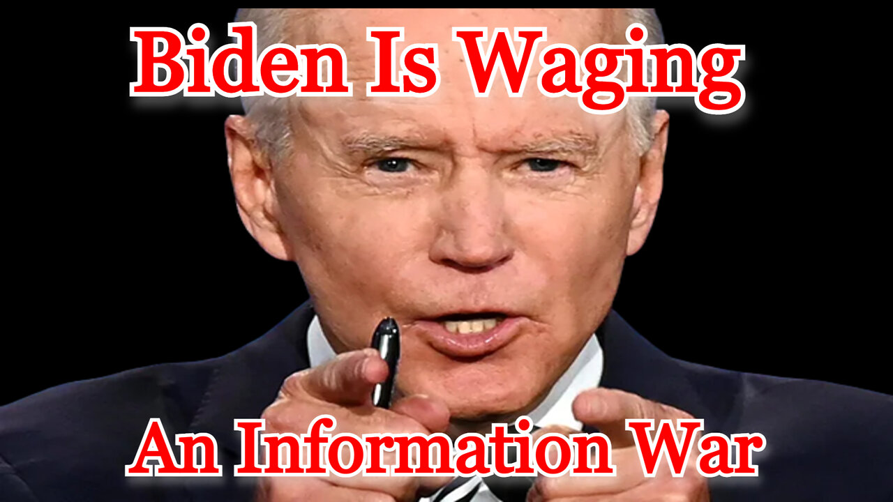 Conflicts of Interest #260: The Biden Administration Is Waging an Information War