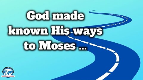 God has made His way known to moses