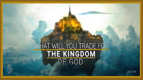 David J. Smith - 704 - What Will You Trade For The Kingdom Of God?