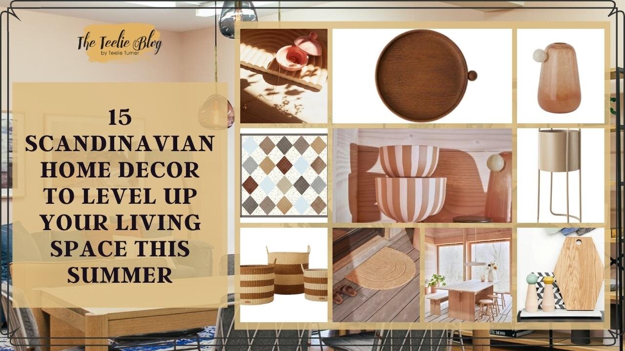 The Teelie Blog | 15 Scandinavian Home Decor To Level Up Your Living Space This Summer |TeelieTurner