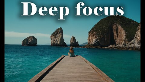 Deep Focus - Music For Studying, Concentration and Work