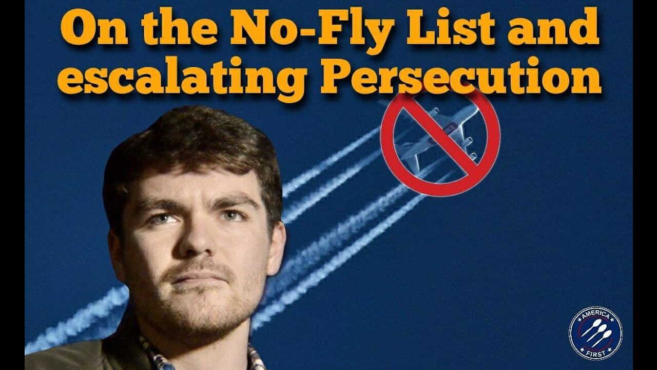 Nick Fuentes || On the No-Fly List and escalating persecution