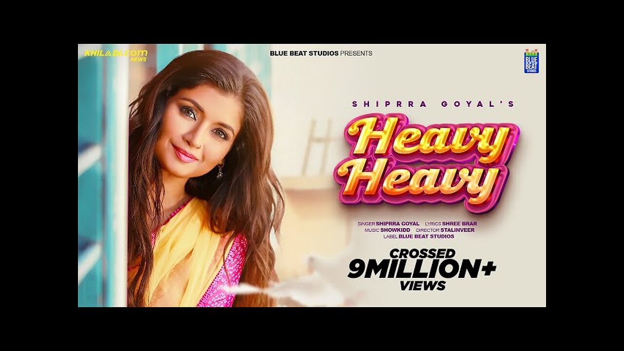 Heavy_Heavy__Full_Video____Shipra_Goyal___Shree_Brar___showkidd___New_Punjabi_Songs_2023