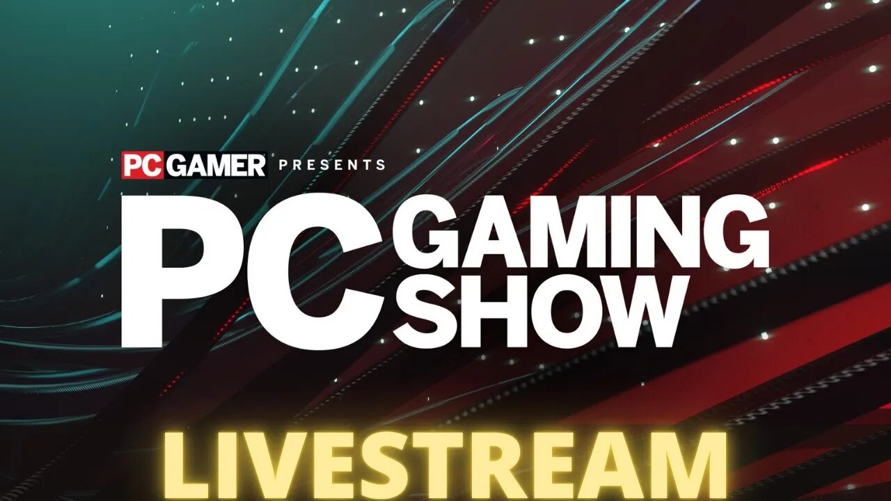 PC Gaming Show Livestream!!