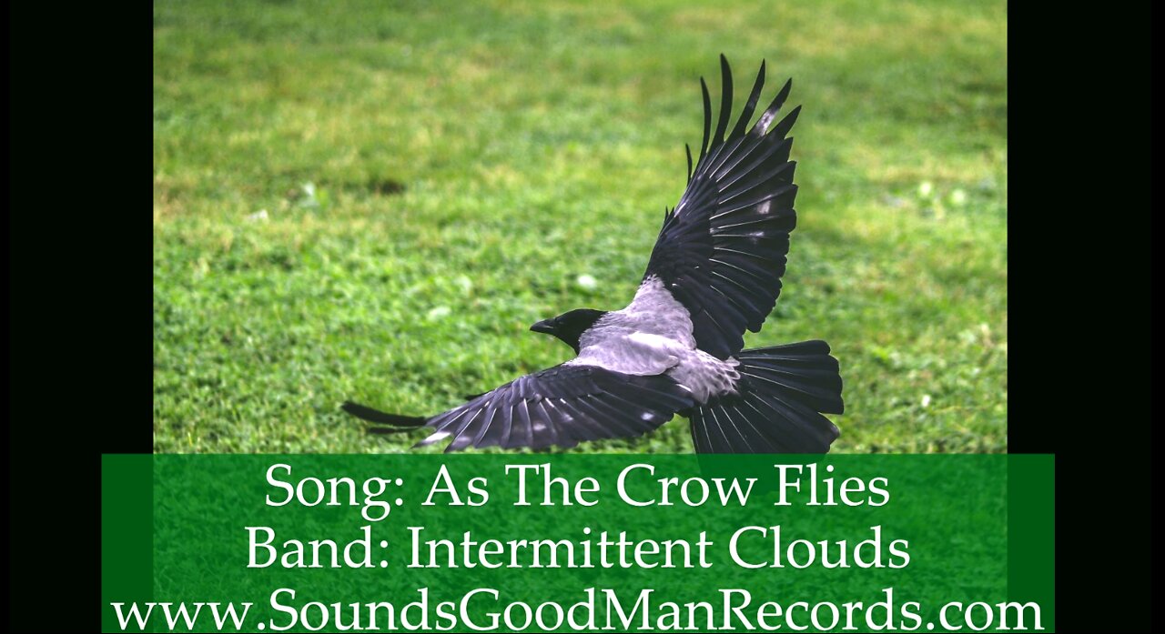 Song: As The Crow Flies by Intermittent Clouds