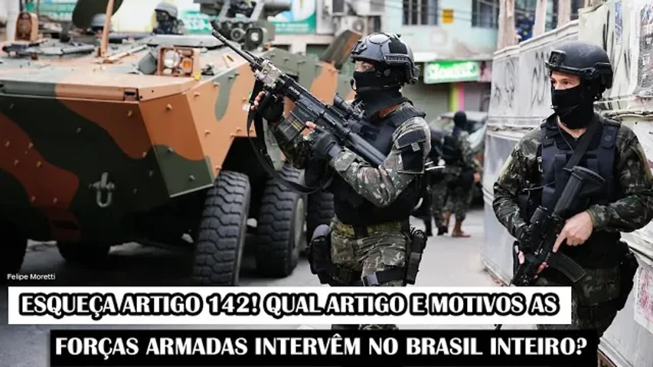 Esqueça Artigo 142! Qual Artigo E Motivos As Forças Armadas Intervêm No Brasil Inteiro?