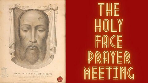 The Holy Face Prayer Meeting from Ireland - Tue, Jan. 17 2023