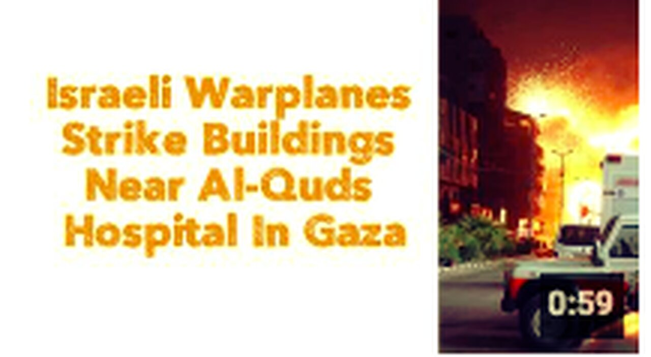 Israeli Warplanes Strike Buildings Near Al-Quds Hospital In Gaza