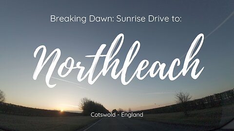 Breaking Dawn: Sunrise Drive to Northleach Cotswold | Relaxing Cotswold Walking