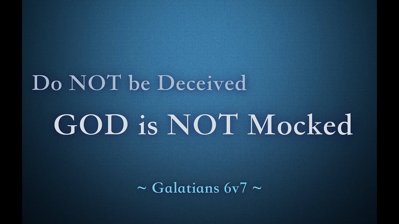 Do not mock God!