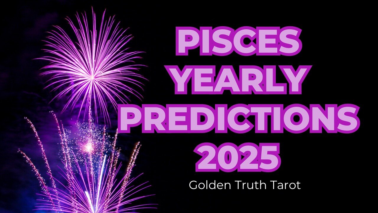 Pisces yearly predictions 2025.