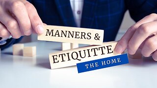 Manners and Etiquette: The Home - Pastor Bruce Mejia