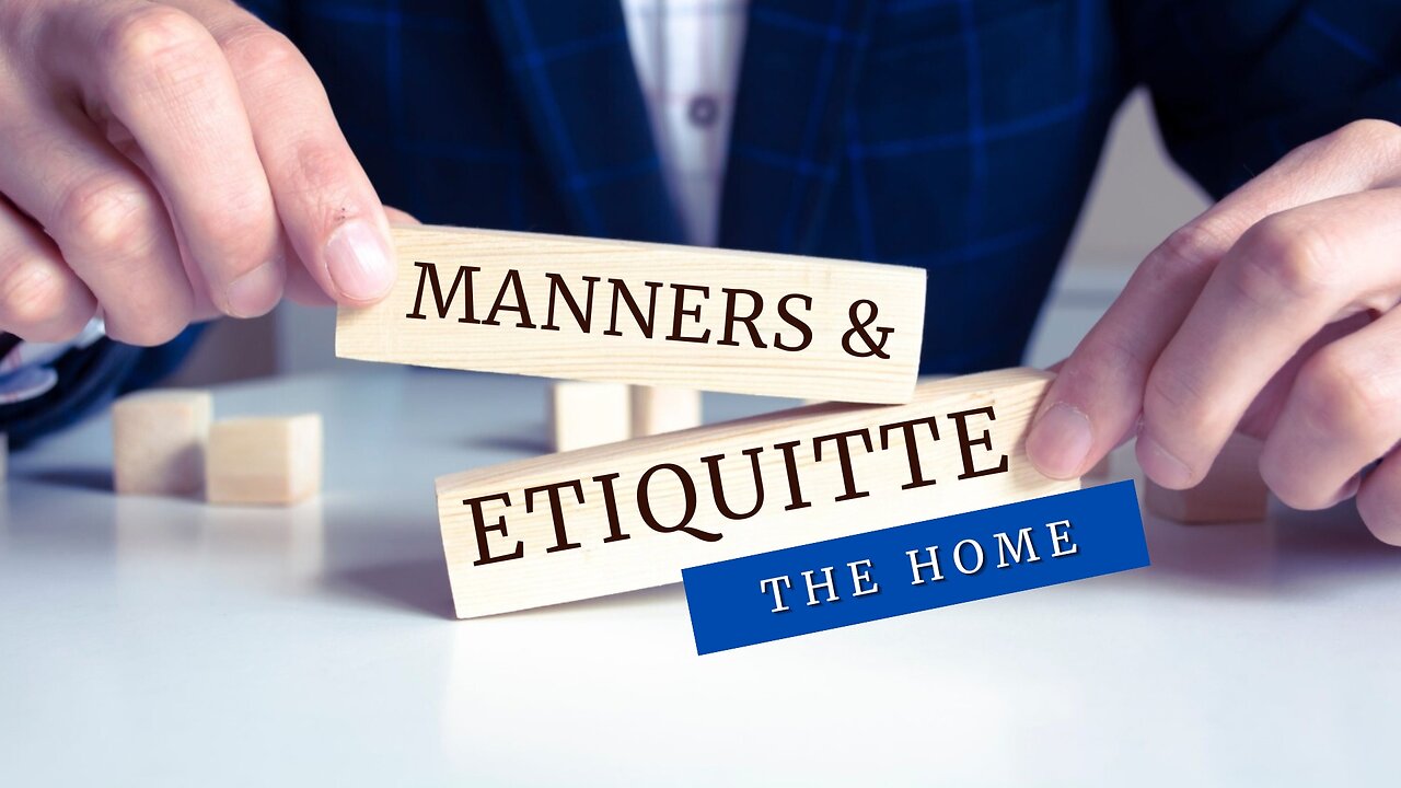 Manners and Etiquette: The Home - Pastor Bruce Mejia