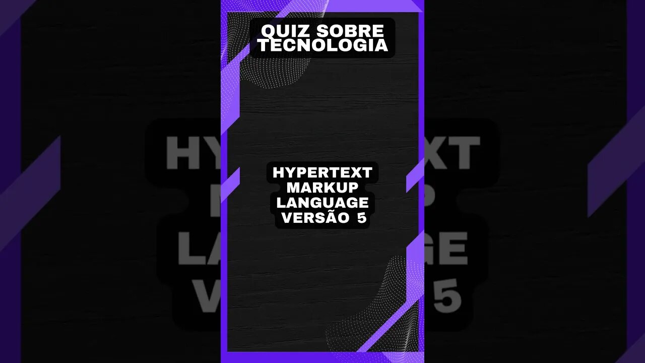 Quiz sobre tecnologia #32: A sigla "HTML5"