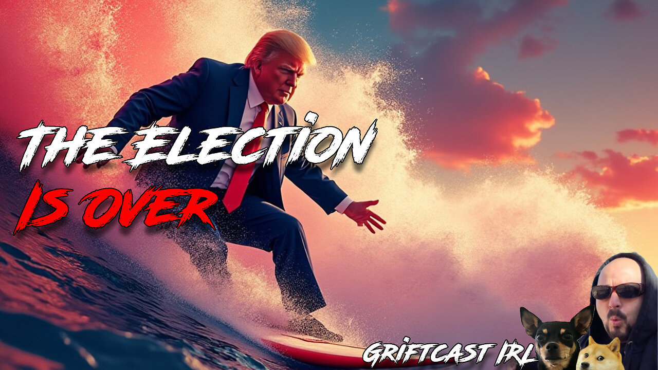 Trump Wins - Total Red Wave - Election Aftermath and the Future - Griftcast IRL