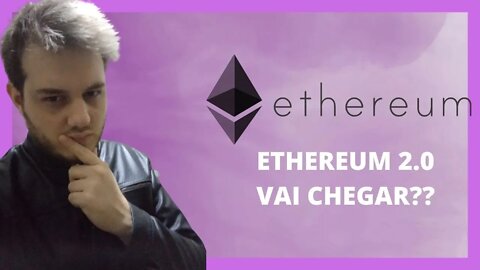 ETHEREUM 2.0 (ETH) SERÁ QUE VEM?