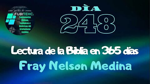 - DÍA 248 - Lectura de la Biblia en un año. Por: Fray Nelson Medina.